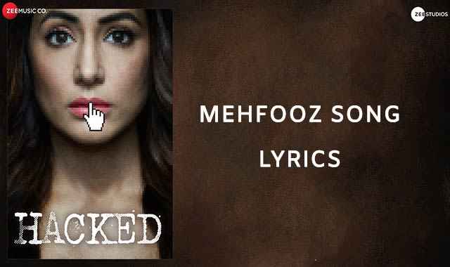 Mehfooz Song Lyrics Hacked Movie