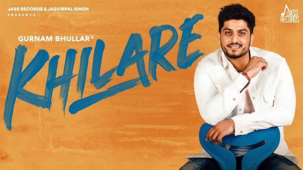 Khilare Punjabi Song Lyrics Gurnam Bhullar