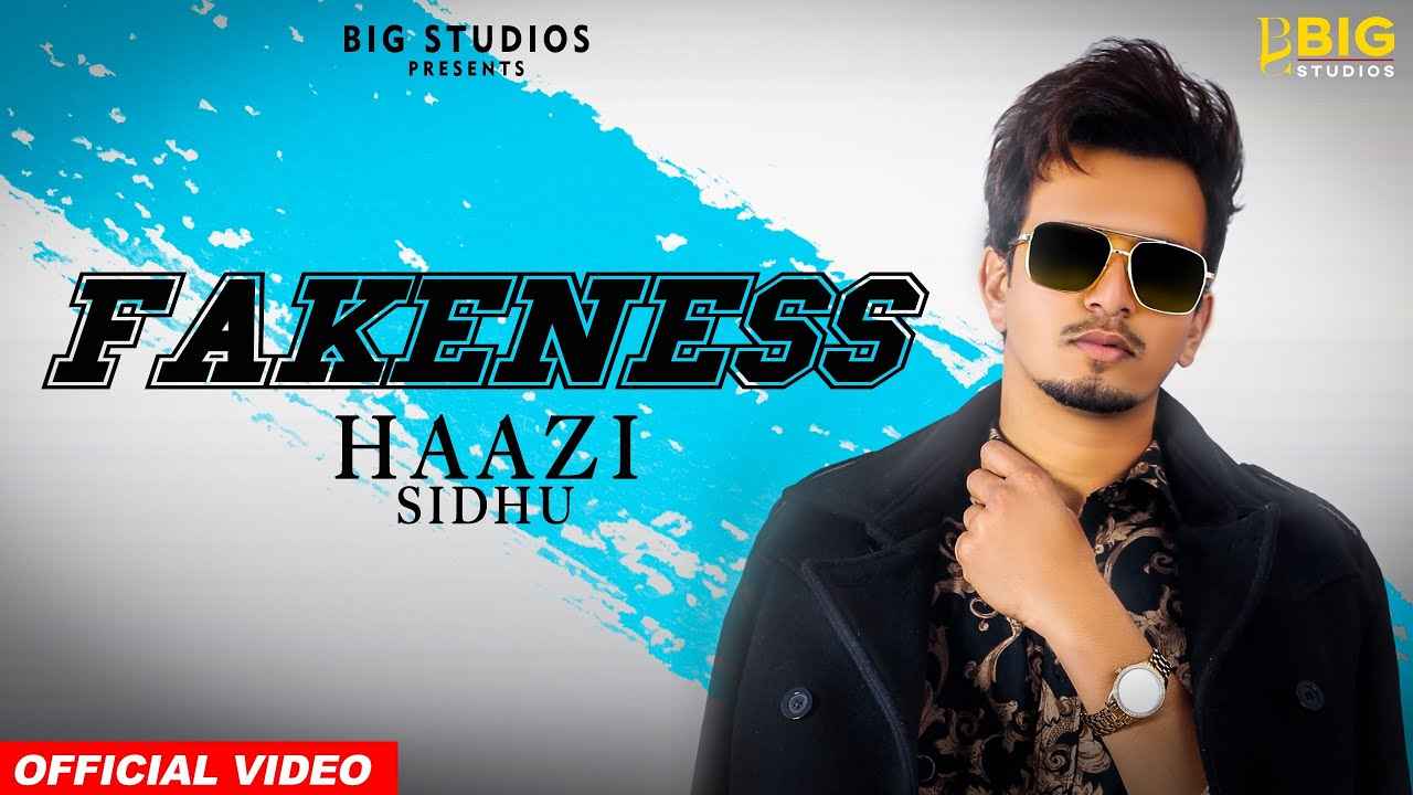 Fakeness Punjabi Song Haazi Sidhu