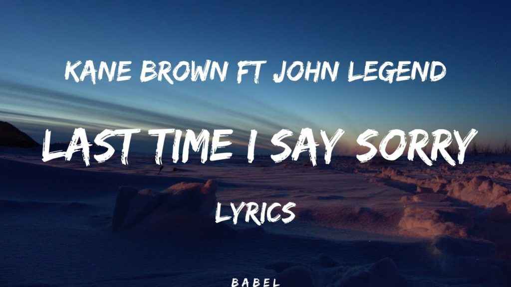 Last Time I Say Sorry Lyrics Kane Brown and John Legend