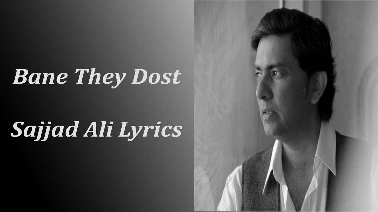 Dost Lyrics Sajjad Ali