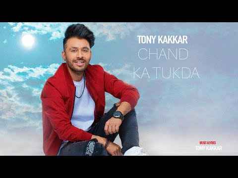 Tony Kakkar Chand Ka Tukda Lyrics
