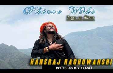 Phirse Wohi Song Lyrics Hansraj Raghuwanshi