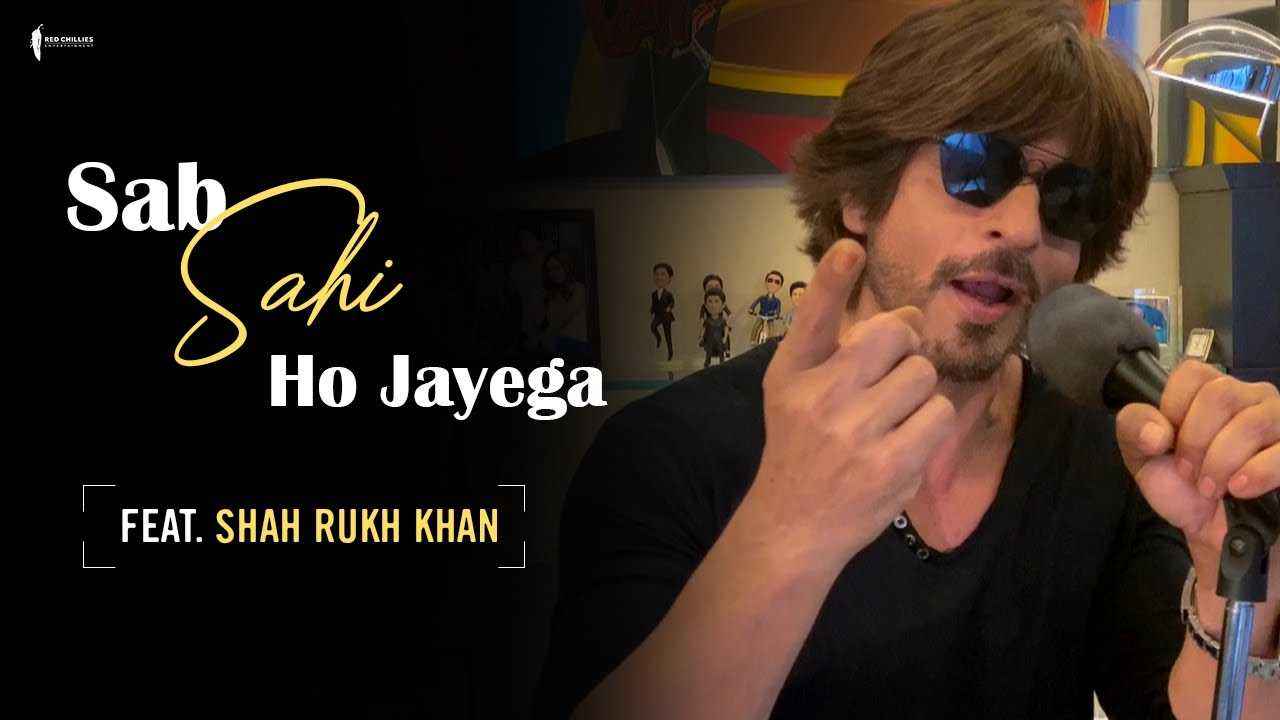 Sab Sahi Ho Jayega Song Lyrics Shahrukh Khan