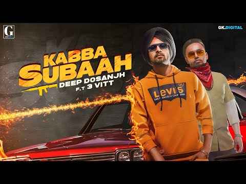 Kabba Subaah Punjabi Lyrics By Deep Dosanjh