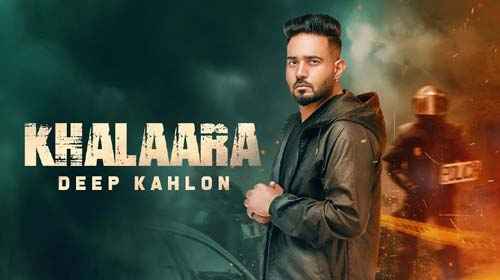 Punjabi Song Khalaara Lyrics Deep Kahlon