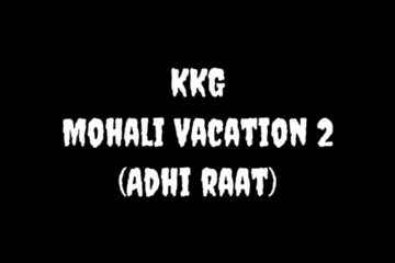 KKG Mohali Vacation 2 Rap Lyrics