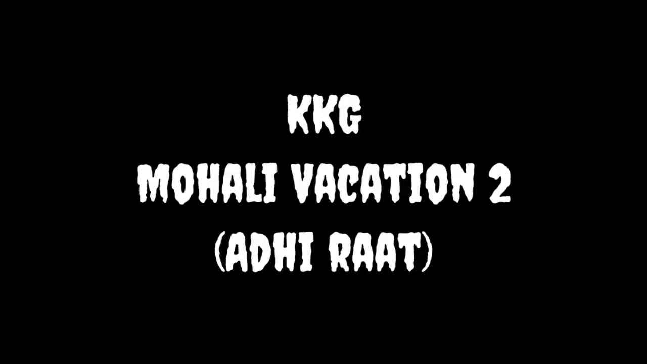 KKG Mohali Vacation 2 Rap Lyrics