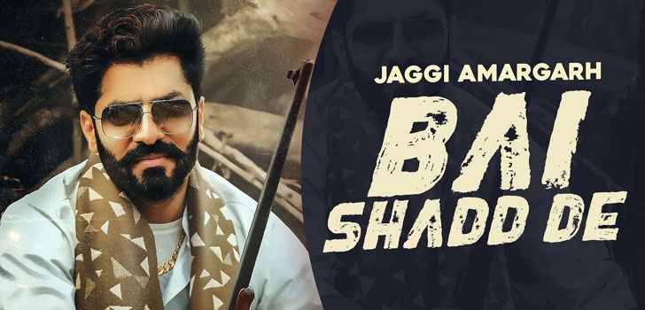 Bai Shadd De Lyrics by Jaggi Amargarh