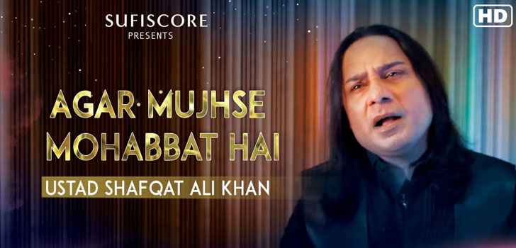 Agar Mujhse Mohabbat Hai Lyrics by Ustad Shafqat Ali Khan